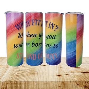 Why Fit In? Tumbler 20 oz